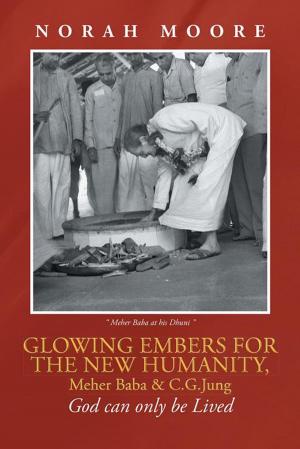 Cover of the book Glowing Embers for the New Humanity, Meher Baba & C.G.Jung by Michael Neno