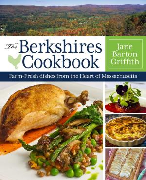 Cover of the book The Berkshires Cookbook by Jean Stewart Wexler, Hillary King Flye, Louise Tate King