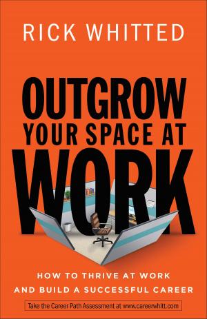 Cover of the book Outgrow Your Space at Work by Connilyn Cossette