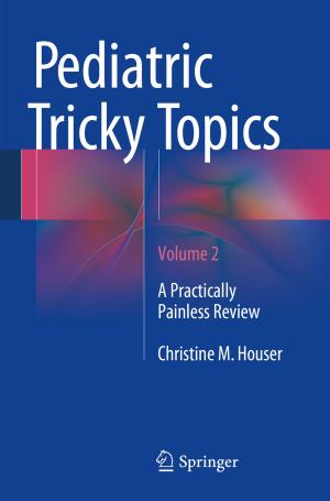 Cover of the book Pediatric Tricky Topics, Volume 2 by Muhammad Shafique, Jörg Henkel