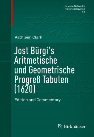 Cover of the book Jost Bürgi's Aritmetische und Geometrische Progreß Tabulen (1620) by Christopher D.B. Burt