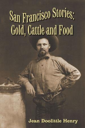 Book cover of San Francisco Stories: Gold, Cattle and Food