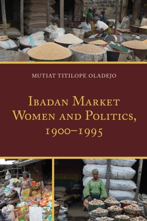 Cover of the book Ibadan Market Women and Politics, 1900–1995 by Omar Pereyra