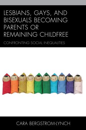 Cover of the book Lesbians, Gays, and Bisexuals Becoming Parents or Remaining Childfree by Gregg D. Caruso