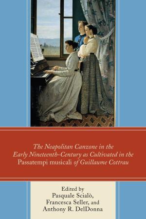 Cover of the book The Neapolitan Canzone in the Early Nineteenth Century as Cultivated in the Passatempi musicali of Guillaume Cottrau by Louis Cicotello, Raphael Sassower, Professor and Chair of Philosophy, University of Colorado