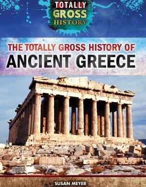 Cover of the book The Totally Gross History of Ancient Greece by Heather Moore Niver
