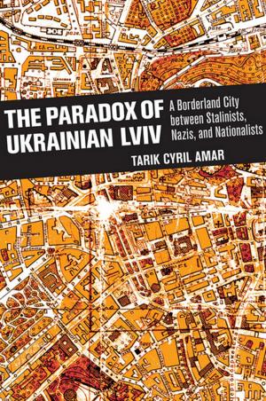 Cover of the book The Paradox of Ukrainian Lviv by Suzanne Gordon, John Buchanan, Tanya Bretherton
