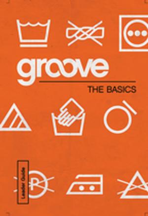 Cover of the book Groove: The Basics Leader Guide by William H. Willimon