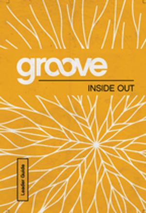 Cover of the book Groove: Inside Out Leader Guide by James C. Howell, Penguin Group USA Inc