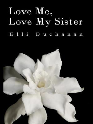 Cover of the book Love Me, Love My Sister by Priscilla Lalisse-Jespersen