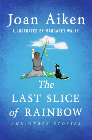 Cover of the book The Last Slice of Rainbow by Glenn Rutland, Hannah Stayton, Illustrator, David Varker, Illustrator, Robert Dery, Illustrator