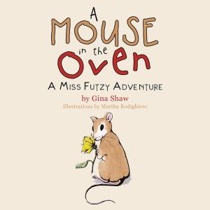 Cover of the book A Mouse in the Oven by Anrie van den Berg