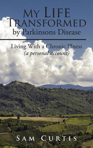 Cover of the book My Life Transformed by Parkinsons Disease by Kimberly S. Young