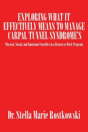 Cover of the book Exploring What It Effectively Means to Manage Carpal Tunnel Syndrome’S by Carlton M. Bass