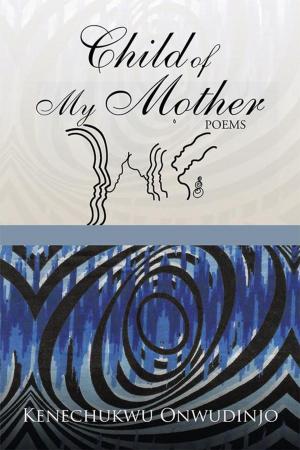 Cover of the book Child of My Mother by Jerrard E Weigler