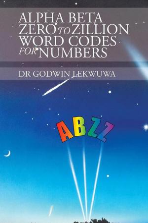 Cover of the book Alpha Beta Zero to Zillion Word Codes for Numbers by Dr. Vikrant Singh Tomar