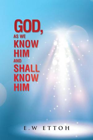 Cover of the book God, as We Know Him and Shall Know Him by Ric Hinchliffe
