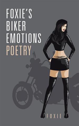 Cover of the book Foxie,S Biker Emotions Poetry by Floyd Nelson, Wanda Nelson