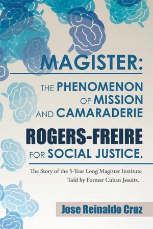 Cover of the book Magister: the Phenomenon of Mission and Camaraderie Rogers-Freire for Social Justice. by César el poeta del Amor