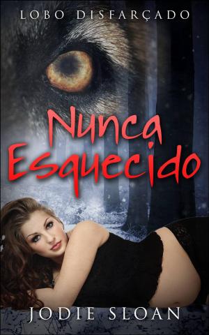 Book cover of Lobo Disfarçado: Nunca Esquecido