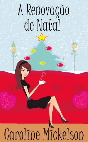 Cover of the book A Renovação de Natal by Caroline Mickelson