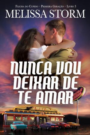 Cover of the book Nunca Vou Deixar de Te Amar by Selina Kray
