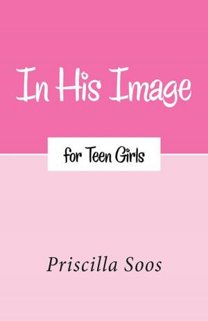 Cover of the book In His Image for Teen Girls by Chad Michael McDonald
