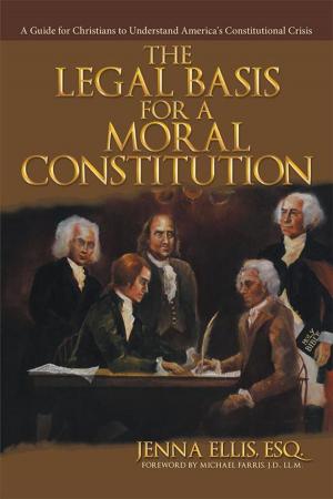 Cover of the book The Legal Basis for a Moral Constitution by Daniel Howard Martin, Patricia Lynne Siverson