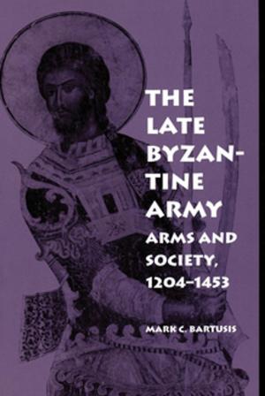 Cover of the book The Late Byzantine Army by Thomas F. Mayer
