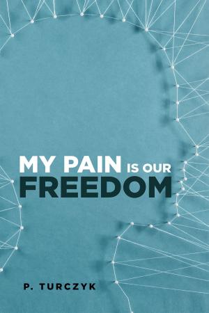 Cover of the book My Pain Is Our Freedom by Ashlyn Biggs