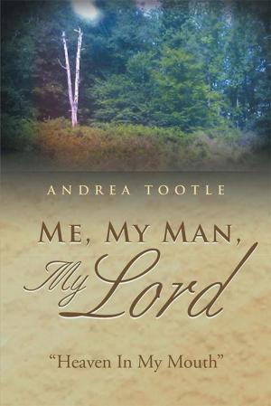 Cover of the book Me, My Man, My Lord by Adam Musah PhD