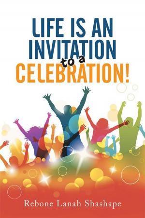 Cover of the book Life Is an Invitation to a Celebration! by Candice 