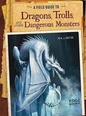 Cover of the book A Field Guide to Dragons, Trolls, and Other Dangerous Monsters by Melanie Ann Howard