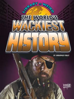 Cover of the book The World's Wackiest History by Charlotte Guillain