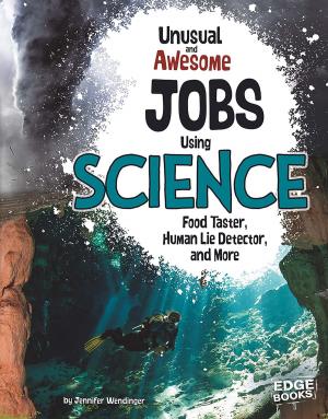Cover of the book Unusual and Awesome Jobs Using Science by Eric Mark Braun