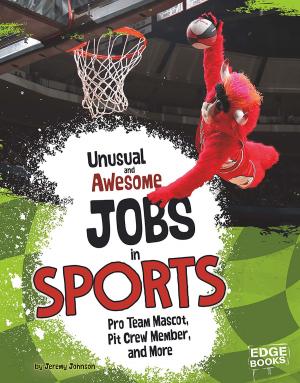 Cover of the book Unusual and Awesome Jobs in Sports by Carrie Lynn Finn