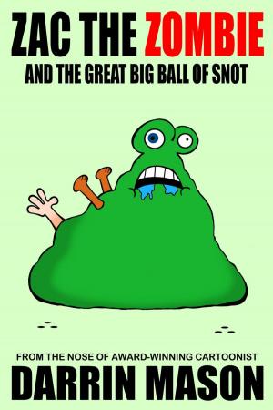 Book cover of Zac the Zombie and the Great Big Ball of Snot