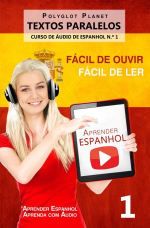 Book cover of Aprender Espanhol - Textos Paralelos | Fácil de ouvir - Fácil de ler | CURSO DE ÁUDIO DE ESPANHOL N.º 1