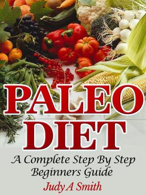 Cover of the book Paleo Diet: A Complete Step-by-Step Beginner's Guide by Judy Smith