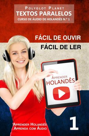 Cover of Aprender Holandês - Textos Paralelos | Fácil de ouvir | Fácil de ler - CURSO DE ÁUDIO DE HOLANDÊS N.º 1