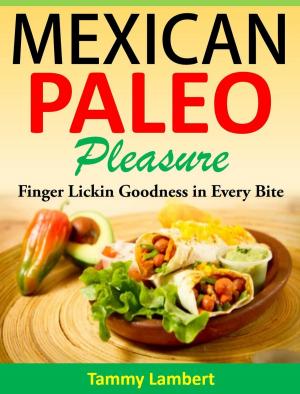 Cover of Mexican Paleo Pleasure: Finger Lickin’ Goodness in Every Bite
