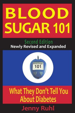 Cover of the book Blood Sugar 101: What They Don't Tell You About Diabetes, 2nd Edition by Dr. Joseph