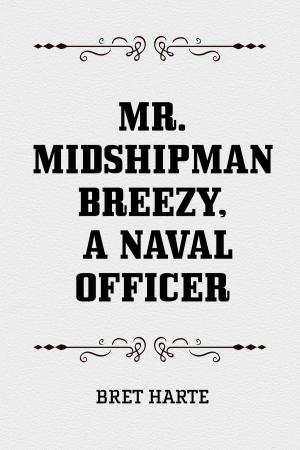Cover of the book Mr. Midshipman Breezy, a Naval Officer by Arthur Quiller-Couch