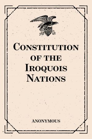 Cover of the book Constitution of the Iroquois Nations by Emerson Hough