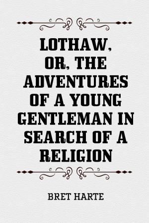 Cover of the book Lothaw, or, The Adventures of a Young Gentleman in Search of a Religion by Alexandre Dumas