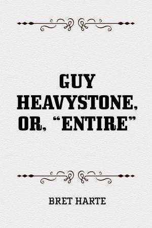 Cover of the book Guy Heavystone, or, “Entire” by Charles Spurgeon