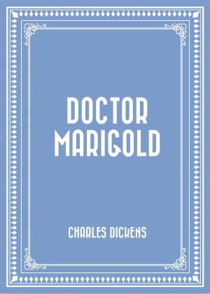 Cover of the book Doctor Marigold by Gilbert Parker