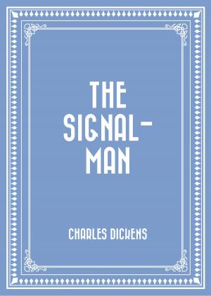 Cover of the book The Signal-Man by Annie Gregg Savigny