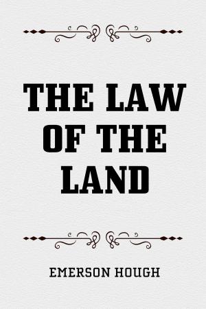 Cover of the book The Law of the Land by William Wood