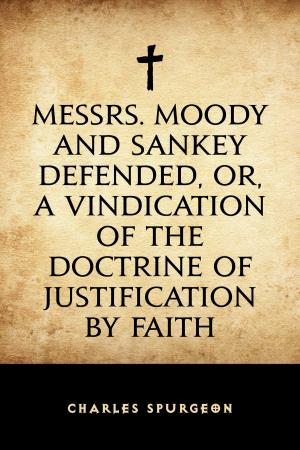 Book cover of Messrs. Moody and Sankey Defended, or, A Vindication of the Doctrine of Justification by Faith